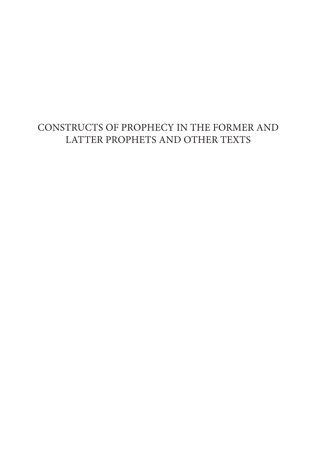 CONSTRUCTS of PROPHECY in the FORMER and LATTER PROPHETS and OTHER TEXTS Ancient Near East Monographs