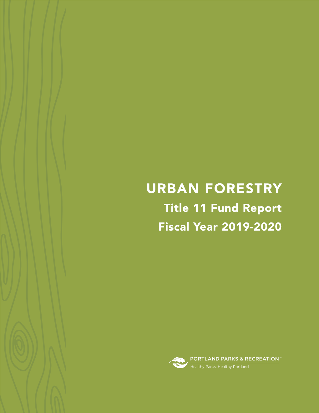URBAN FORESTRY Title 11 Fund Report Fiscal Year 2019-2020 Volunteers Measure Trees and Collect Data During Park Tree Inventory