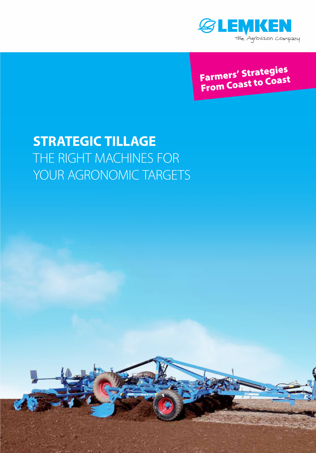 STRATEGIC TILLAGE the RIGHT MACHINES for YOUR AGRONOMIC TARGETS About LEMKEN LEMKEN Truly Is the Agrovision Company