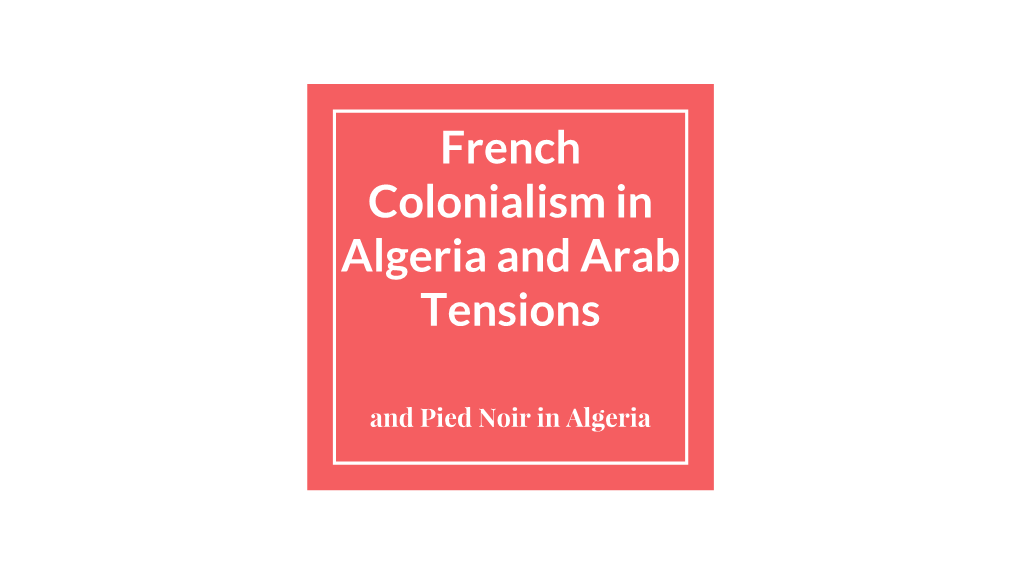 French Colonialism in Algeria and Arab Tensions