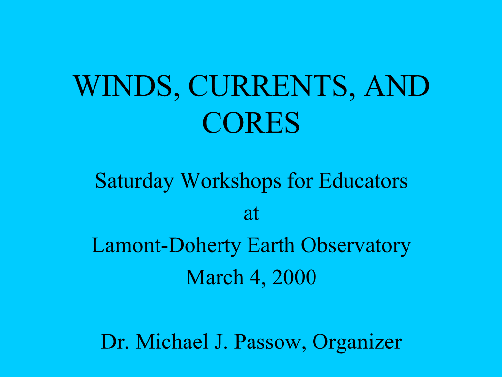 Winds, Currents, and Cores