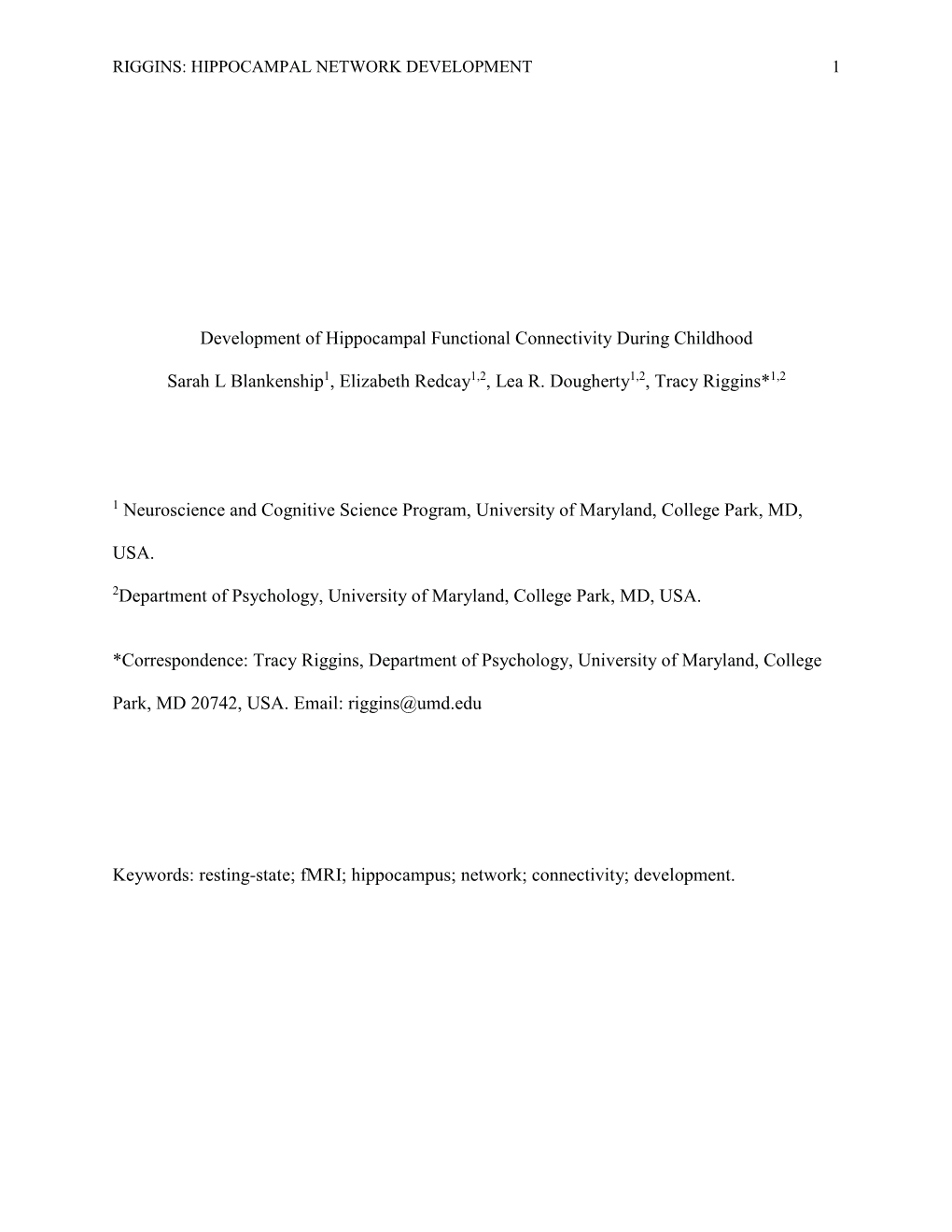 Development of Hippocampal Functional Connectivity During Childhood Sarah L Blankenship1, Elizabeth Redcay1,2, Lea R. Dougherty1
