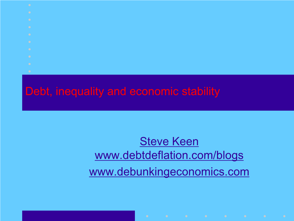 Debt, Inequality and Economic Stability Steve Keen