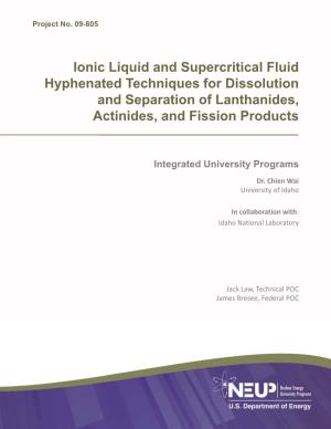 Ionic Liquid and Supercritical Fluid Hyphenated Techniques for Dissolution and Separation of Lanthanides, Actinides, and Fission Products
