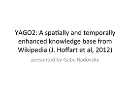 YAGO2: a Spanally and Temporally Enhanced Knowledge Base from Wikipedia (J. Hoffar