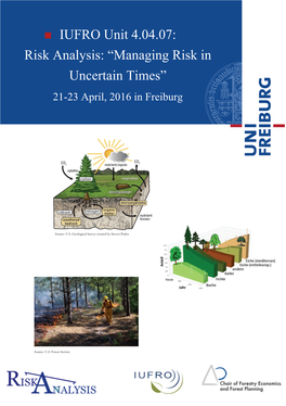 IUFRO Unit 4.04.07: Risk Analysis: “Managing Risk in Uncertain Times” 21-23 April, 2016 in Freiburg