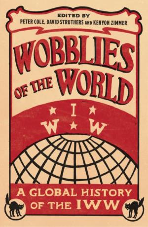 Wobblies of the World: a Global History of The