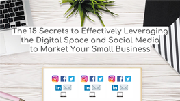 The 15 Secrets to Effectively Leveraging the Digital Space And