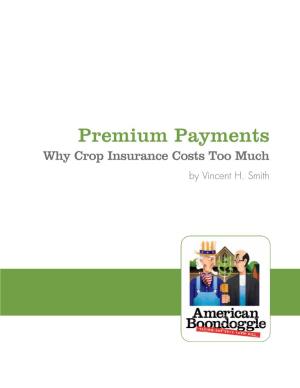 Premium Payments Why Crop Insurance Costs Too Much