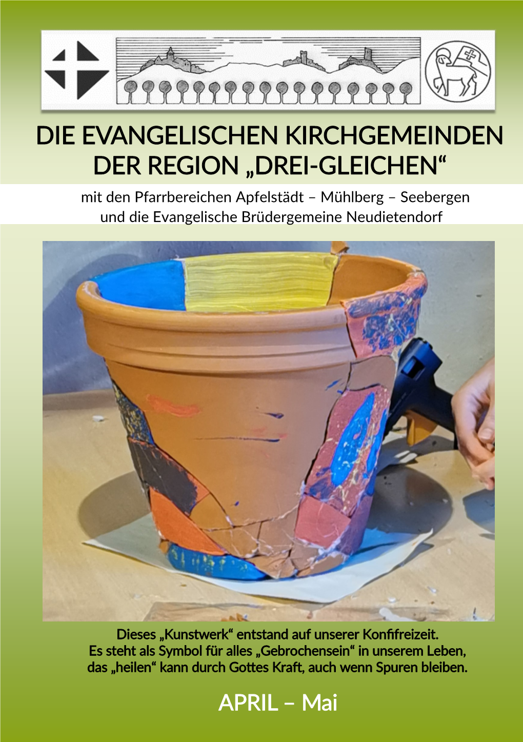 DIE EVANGELISCHEN KIRCHGEMEINDEN DER REGION „DREI-GLEICHEN“ Mit Den Pfarrbereichen Apfelstädt – Mühlberg – Seebergen Und Die Evangelische Brüdergemeine Neudietendorf