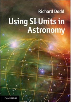 Dodd R. Using SI Units in Astronomy (CUP, 2012)(ISBN 9780521769174