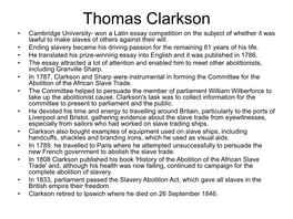 Thomas Clarkson • Cambridge University- Won a Latin Essay Competition on the Subject of Whether It Was Lawful to Make Slaves of Others Against Their Will