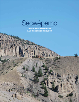 Secwépemc LANDS and RESOURCES LAW RESEARCH PROJECT B Secwépemc Lands and Resources Law Analysis Project Acknowledgements