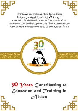 30 Years Contributing to Education and Training in Africa Ushirika Wa Maendeleo Ya Elimu Barani Afrika