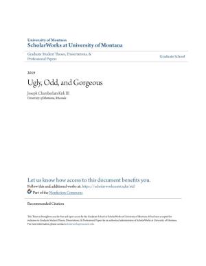 Ugly, Odd, and Gorgeous Joseph Chamberlain Kirk III University of Montana, Missoula