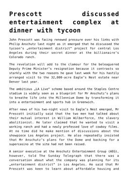 Prescott Discussed Entertainment Complex at Dinner with Tycoon