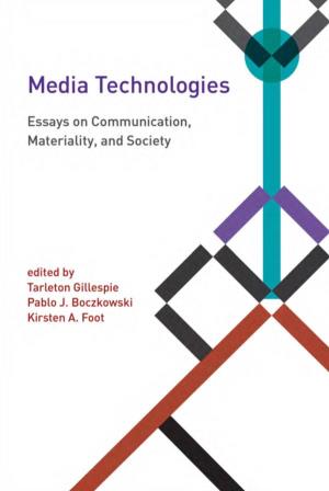 Media Technologies: Essays on Communication, Materiality, and Society Michael E