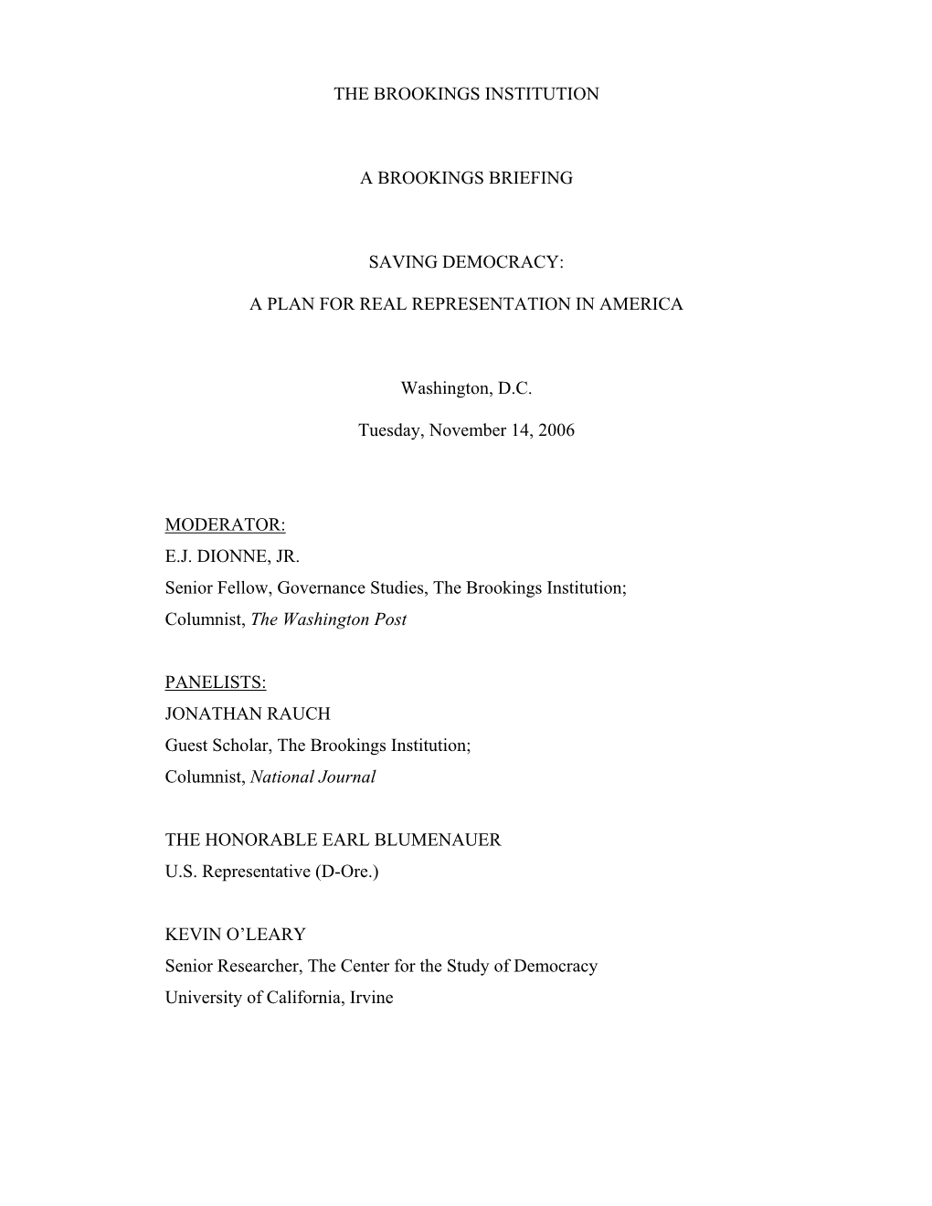 THE BROOKINGS INSTITUTION a BROOKINGS BRIEFING SAVING DEMOCRACY: a PLAN for REAL REPRESENTATION in AMERICA Washington, D.C. Tues