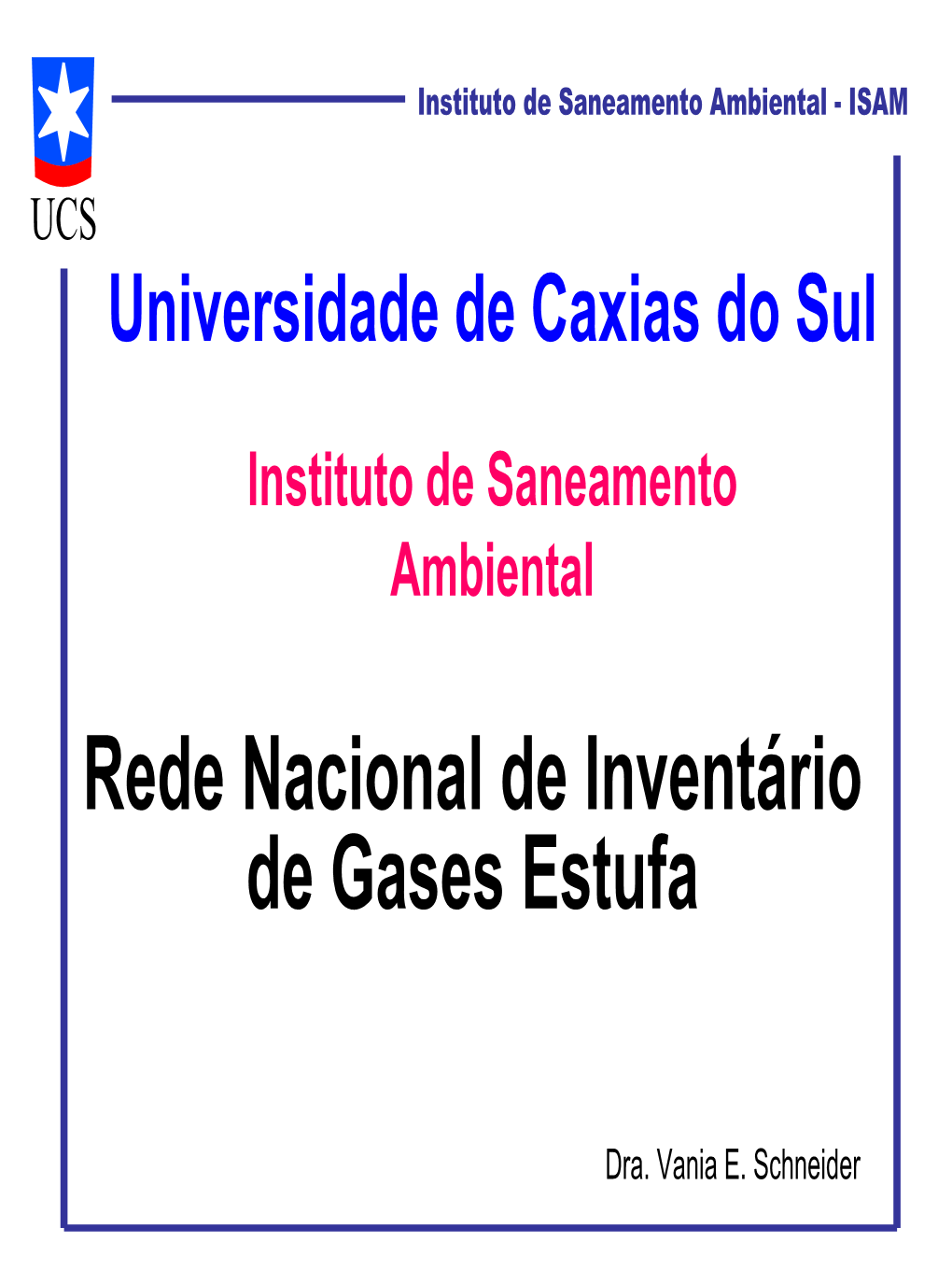 Rede Nacional De Inventário De Gases Estufa – Vania E. Schneider, Universidade De Caxias Do