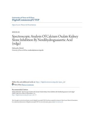 Spectroscopic Analysis of Calcium Oxalate Kidney Stone Inhibition by Nordihydroguaiaretic Acid (Ndga)