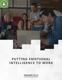 PUTTING EMOTIONAL INTELLIGENCE to WORK Emotional Intelligence (EQ) Is a Concept Focused on How Effectively People Work with Others