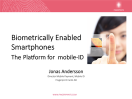 Biometrically Enabled Smartphones the Pla�Orm for Mobile-ID