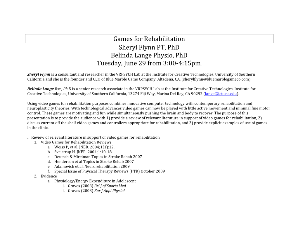 Games for Rehabilitation Sheryl Flynn PT, Phd Belinda Lange Physio, Phd Tuesday, June 29 from 3:00-4:15Pm