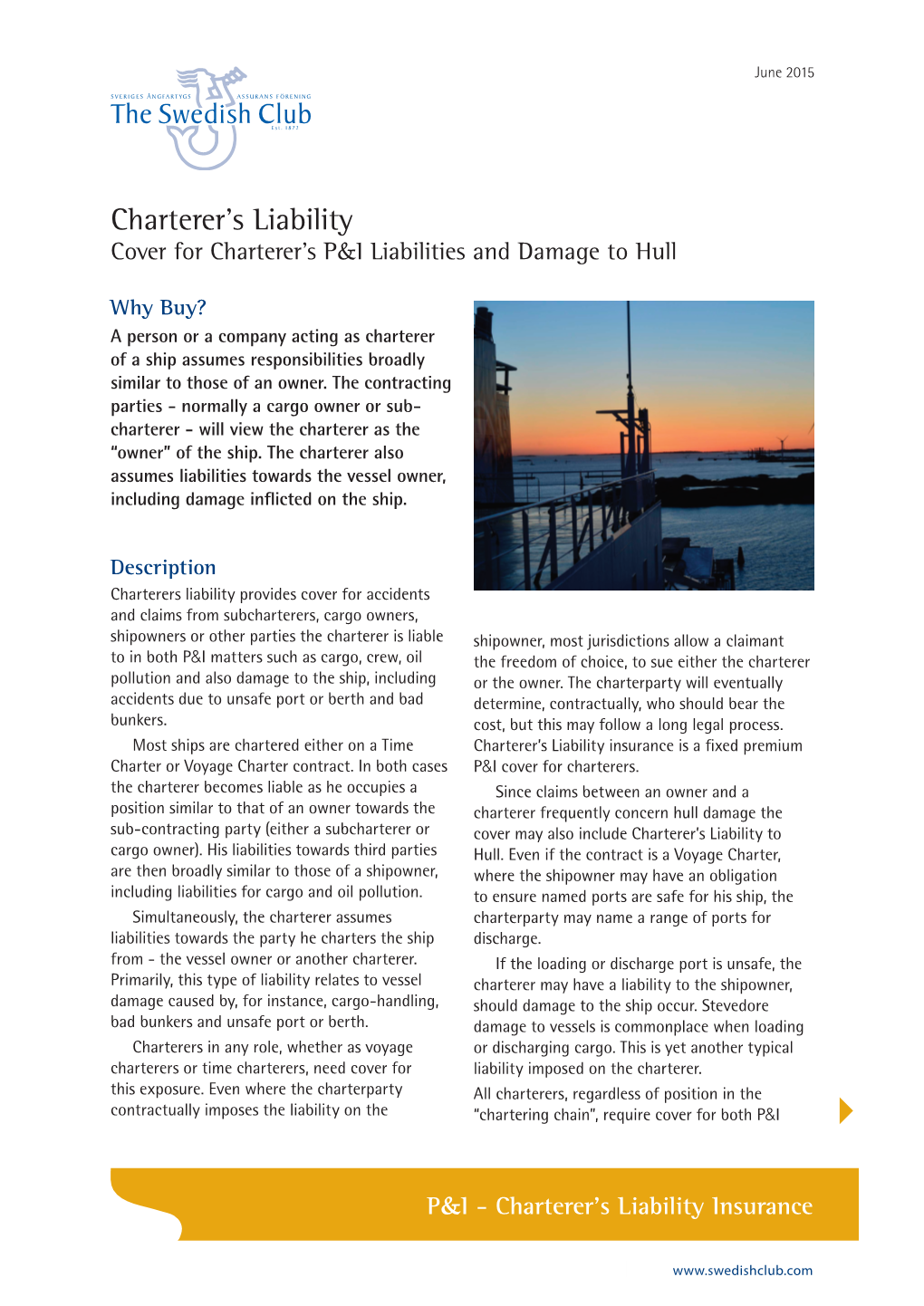 Cover for Charterer's P&I Liabilities and Damage to Hull