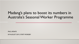 Madang's Plans to Boost Its Numbers in Australia's Seasonal Worker