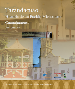 Tarandacuao, Historia De Un Pueblo Michoacano - Guanajuatense” Es El Resultado De Un Proceso Que Le Llevo Al Autor Lic
