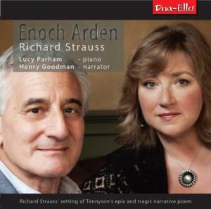 Enoch Arden Richard Strauss Lucy Parham - Piano Henry Goodman - Narrator