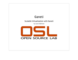 Ganeti Scalable Virtualization with Ganeti by Lance Albertson About Me
