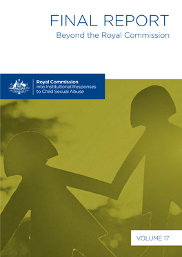 Volume 17, Beyond the Royal Commission FINAL REPORT Volume 17 Beyond the Royal Commission