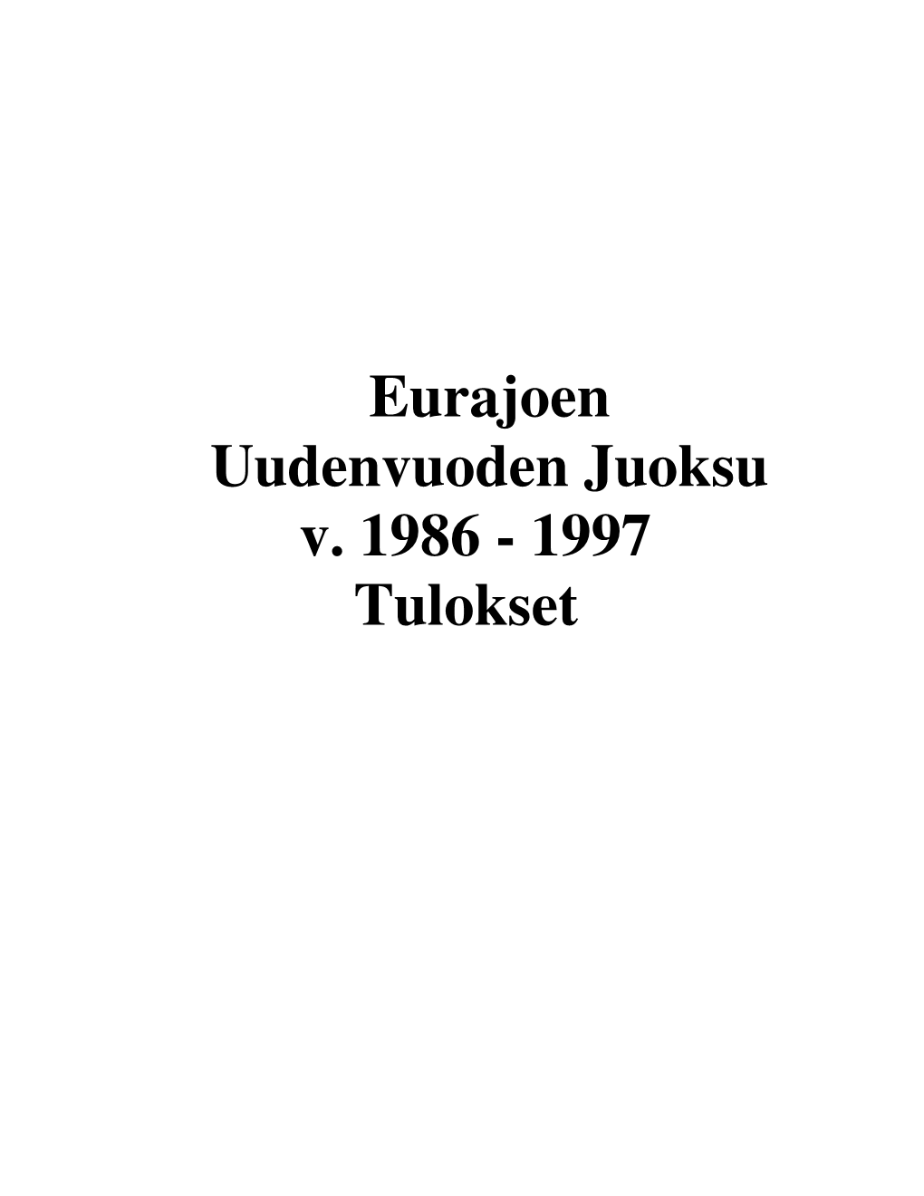 Eurajoen Uudenvuoden Juoksu V. 1986 - 1997 Tulokset Uudenvuodenjuoksu V.1986