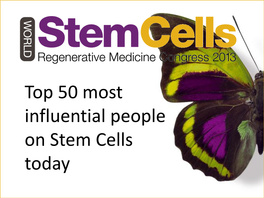 Top 50 Most Influential People on Stem Cells Today Terrapinn.Com/ TOP 50 Stem Cell Influencers Terrapinn.Com/Loyaltyasia