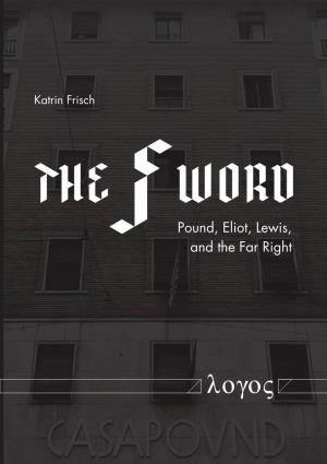 The F-Word. Pound, Eliot, Lewis, and the Far Right