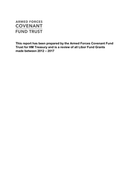 This Report Has Been Prepared by the Armed Forces Covenant Fund Trust for HM Treasury and Is a Review of All Libor Fund Grants Made Between 2012 – 2017