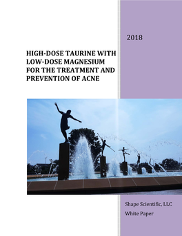 HIGH-DOSE TAURINE with LOW-DOSE MAGNESIUM for the TREATMENT and PREVENTION of ACNE -A Shape Scientific, LLC White Paper