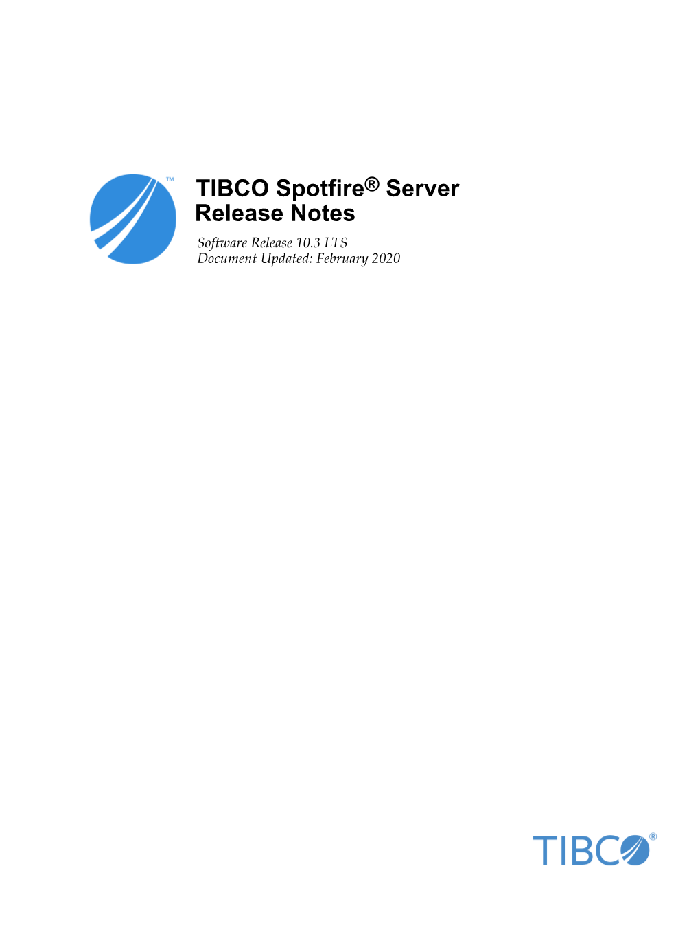 TIBCO Spotfire® Server Release Notes Software Release 10.3 LTS Document Updated: February 2020 2