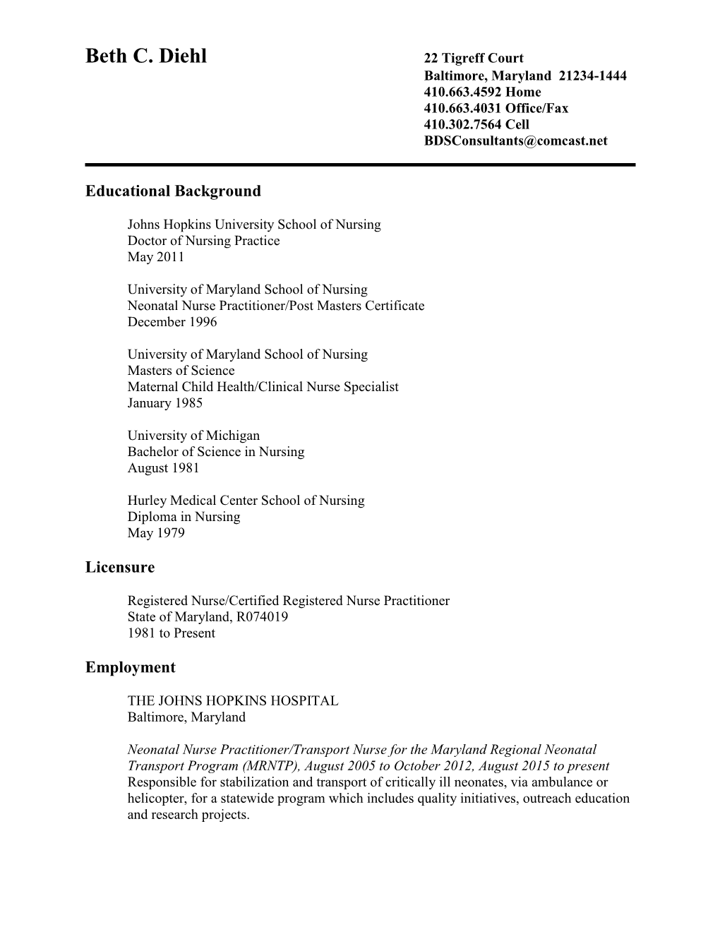 Beth C. Diehl 22 Tigreff Court Baltimore, Maryland 21234-1444 410.663.4592 Home 410.663.4031 Office/Fax 410.302.7564 Cell Bdsconsultants@Comcast.Net