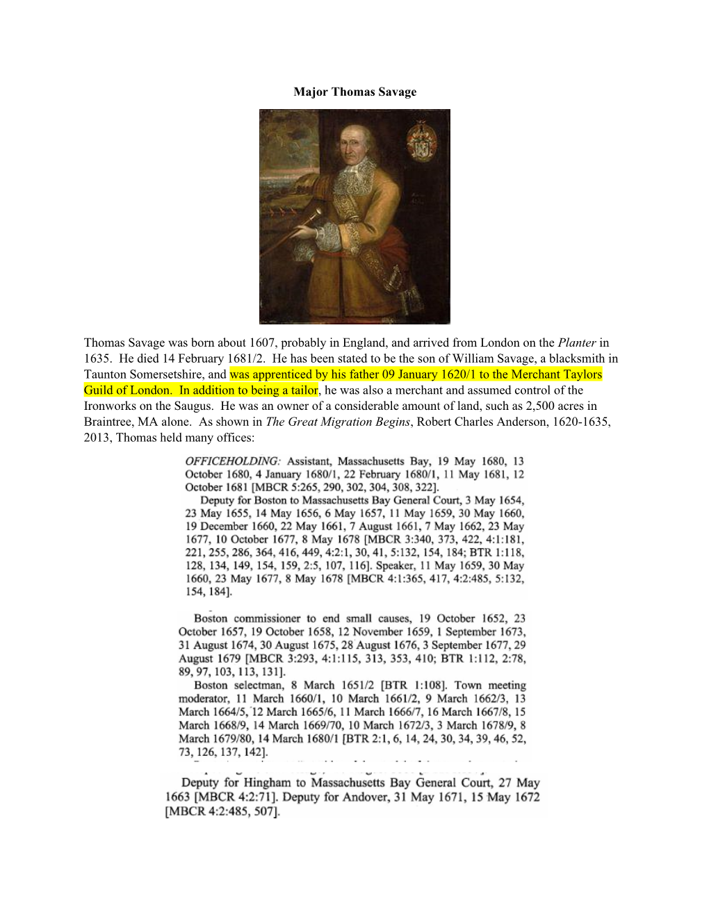 Major Thomas Savage Thomas Savage Was Born About 1607, Probably in England, and Arrived from London on the Planter in 1635. He