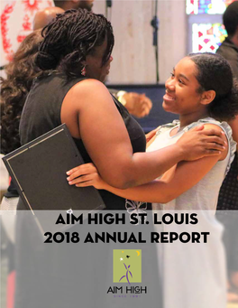 Aim High St. Louis 2018 Annual Report BETTER FUTURES BEGIN in 6TH GRADE