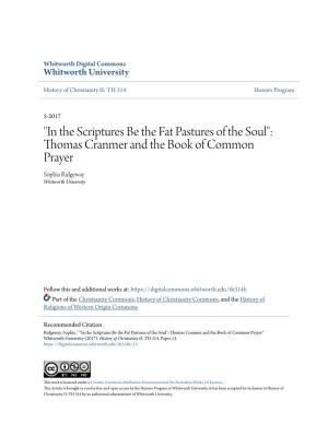 "In the Scriptures Be the Fat Pastures of the Soul": Thomas Cranmer and the Book of Common Prayer Sophia Ridgeway Whitworth University
