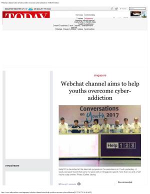 Webchat Channel Aims to Help Youths Overcome Cyber-Addiction | Todayonline