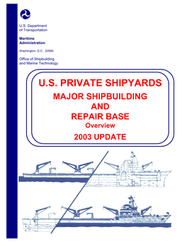 U.S. PRIVATE SHIPYARDS MAJOR SHIPBUILDING and REPAIR BASE Overview 2003 UPDATE MAJOR SHIPBUILDING and REPAIR BASE