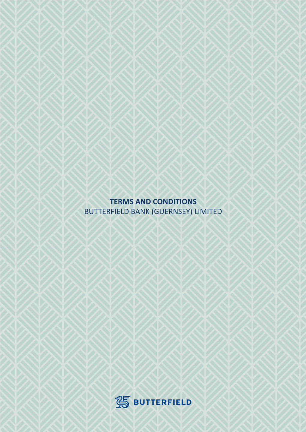 TERMS and CONDITIONS BUTTERFIELD BANK (GUERNSEY) LIMITED TERMS and CONDITIONS - GUERNSEY Butterfield Bank (Guernsey) Limited