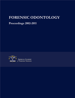 FORENSIC ODONTOLOGY Proceedings 2002-2011