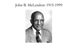 John B. Mclendon: 1915-1999 John B