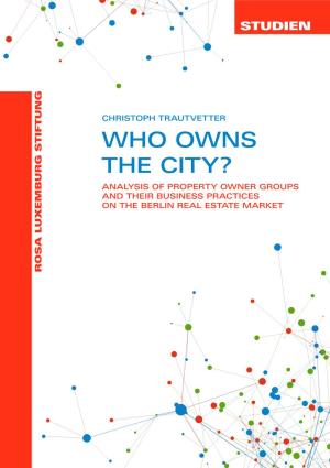 Who Owns the City? Analysis of Property Owner Groups and Their Business Practices on the Berlin Real Estate Market