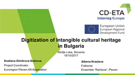 Digitization of Intangible Cultural Heritage in Bulgaria Skofja Loka, Slovenia 18/10/2017